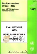 FAO PLANT PRODUCTION AND PROTECTION PAPER  184/2  PESTICIDE RESIDUES IN FOOD-2005  EVALUATIONS 2005     PDF电子版封面  9251054886   