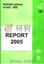FAO PLANT PRODUCTION AND PROTECTION PAPER  183  PESTICIDE RESIDUES IN FOOD-2005  REPORT 2005     PDF电子版封面  9251054010   