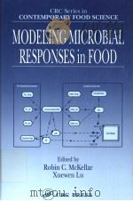 CRC SERIES IN CONTEMPORARY FOOD SCIENCE  MODELING MICROBIAL RESPONSES IN FOOD     PDF电子版封面  084931237X  ROBIN C.MCKELLAR  XUEWEN LU 