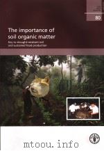 FAO SOILS BULLETIN  80  THE IMPORTANCE OF SOIL ORGANIC MATTER     PDF电子版封面  9251053669   