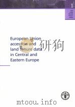 FAO LAND TENURE POLICY SERIES  1  EUROPEAN UNION ACCESSION AND LAND TENURE DATA IN CENTRAL AND EASTE     PDF电子版封面  9251054975   