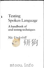 TESTING SPOKEN LANGUAGE A HANDBOOK OF ORAL TESTING TECHNIQUES     PDF电子版封面     
