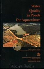 WATER QUALITY IN PONDS FOR AQUACULTURE     PDF电子版封面    CLAUDE E.BOYD 