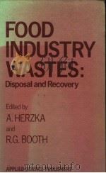 FOOD INDUSTRY WASTES：DISPOSAL AND RECOVERY     PDF电子版封面  0853349576  A.HERZKA  R.G.BOOTH 
