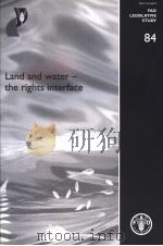 FAO LEGISLATIVE STUDY  84  LAND AND WATER THE RIGHTS INTERFACE（ PDF版）