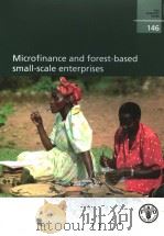 FAO FORESTRY PAPER  146  MICROFINANCE AND FOREST-BASED SMALL-SCALE ENTERPRISES     PDF电子版封面  9251054126   