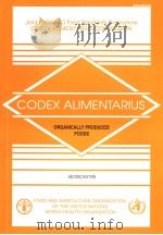 CODEX ALIMENTARIUS  ORGANICALLY PRODUCED FOODS  SECOND EDITION     PDF电子版封面  9251054754   