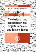FAO LAND TENURE STUDIES  6  THE DESIGN OF LAND CONSOLIDATION PILOT PROJECTS IN CENTRAL AND EASTERN E     PDF电子版封面  9251050015   