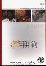 FAO ANIMAL PRODUCTION AND HEALTH  160  ASSESSING QUALITY AND SAFETY OF ANIMAL FEEDS     PDF电子版封面  9251050465   