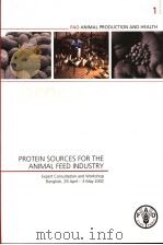 FAO ANIMAL PRODUCTION AND HEALTH  1  PROTEIN SOURCES FOR THE ANIMAL FEED INDUSTRY     PDF电子版封面  9251050120   