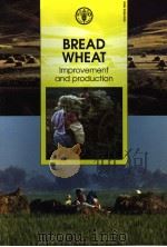 BREAD WHEAT  IMPROVEMENT AND PRODUCTION     PDF电子版封面  9251048096   