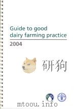 GUIDE TO GOOD DAIRY FARMING PRACTICE  2004     PDF电子版封面  9251050945   