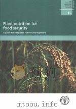 FAO FERTILIZER AND PLANT NUTRITION BULLETIN  16  PLANT NUTRITION FOR FOOD SECURITY     PDF电子版封面  9251054908   