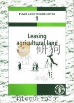 FAO LAND TENURE NOTES  1  LEASING AGRICULTURAL LAND     PDF电子版封面  9251051674   