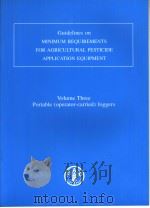 GUIDELINES ON MINIMUM REQUIREMENTS FOR AGRICULTURAL PESTICIDE APPLICATION EQUIPMENT  VOLUME THREE（ PDF版）