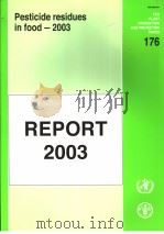 FAO PLANT PRODUCTION AND PROTECTION PAPER176  PESTICIDE RESIDUES IN FOOD-2003  REPORT2003     PDF电子版封面  9251050929   