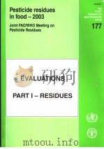FAO PLANT PRODUCTION AND PROTECTION PAPER177  PESTICIDE RESIDUES IN FOOD-2003  EVALUATIONS PARTI-RES     PDF电子版封面  9251051763   