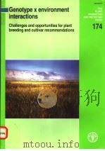 FAO PLANT PRODUCTION AND PROTECTION PAPER174  GENOTYPE X ENVIRONMENT INTERACTIONS CHALLENGES AND OPP     PDF电子版封面  9251048703   
