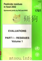 FAO PLANT PRODUCTION AND PROTECTION PAPER175/1  PESTICIDE RESIDUES IN FOOD2002  EVALUATIONS PARTI-RE（ PDF版）