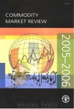 COMMODITY MARKET REVIEW  2005-2006     PDF电子版封面  9251054371   