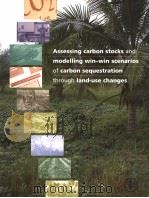 ASSESSING CARBON STOCKS AND MODELLING WIN-WIN SCENARIOS OF CARBON SEQUESTRATION THROUGH LAND-USE CHA     PDF电子版封面     