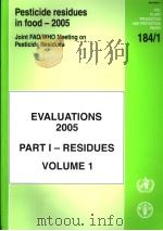 FAO PLANT PRODUCTION AND PROTECTION AND PROTECTION PAPER  184/1  PESTICIDE RESIDUES IN FOOD-2005  EV     PDF电子版封面  9251054878   