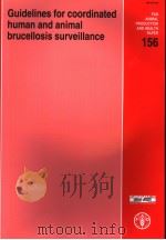 FAO ANIMAL PRODUCTION AND HEALTH PAPER  156  GUIDELINES FOR COORDINATED HUMAN AND ANIMAL BRUCELLOSIS     PDF电子版封面  9251049521   