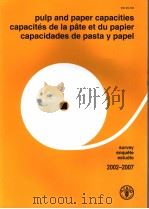PULP AND PAPER CAPACITIES CAPACITES DE PATE ET DU PAPIER CAPACIDADES DE PASTA Y PAPEL  2002-2007     PDF电子版封面  9250050666   