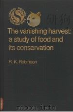 THE VANISHING HARVEST  A STUDY OF FOOD AND ITS CONSERVATION     PDF电子版封面  0198547137  R.K.ROBINSON 