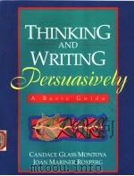 THINKING AND WRITING PERSUASIVELY  A BASIC GUIDE     PDF电子版封面    CANDACE GLASS MONTOYA  JOAN MA 