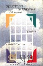 STRATEGIES OF RHETORIC WITH HANDBOOK  FIFTH EDITION     PDF电子版封面    A.M.TIBBETTS  CHARLENE TIBBETT 