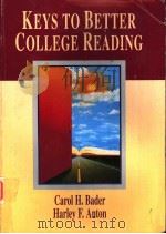 KEYS TO BETTER COLLEGE READING     PDF电子版封面    CAROL H.BADER  HARLEY F.ANTON 