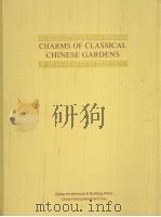 CHARMS OF CLASSICAL CHINESE GARDENS     PDF电子版封面  711208654X  INFORMATION OFFICE OF THE STAT 