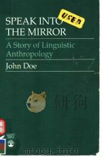 SPEAKINTO THE MIRROR A STORY OF LINGUISTIC ANTHROPOLOGY（ PDF版）