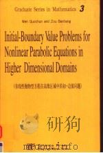 GRADUATE SERIES IN MATHEMATICS 3 INITIAL-BOUNDARY VALUE PROBLEMS FOR NONLINEAR PARABOLIC EQUATIONS I     PDF电子版封面  7030091272   