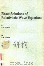 EXACT SOLUTIONS OF RELATIVISTIC WAVE EQUATIONS     PDF电子版封面  079230215X   