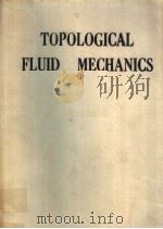 TOPOLOGICAL FLUID MECHANICS     PDF电子版封面     