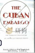 THE CUBAN EMBARGO  THE DOMESTIC POLITICS OF AN AMERICAN FOREIGN POLICY     PDF电子版封面  0822958635  PATRICK J.HANEY & WALT VANDERB 