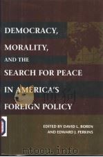 DEMOCRACY，MORALITY，AND THE SEARCH FOR PEACE IN AMERICA‘S FOREIGN POLICY（ PDF版）