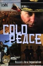 COLD PEACE  RUSSIA'S NEW IMPERIALISM     PDF电子版封面  0275983625  JANUSZ BUGAJSKI 