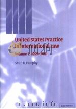 UNITED STATES PRACTICE IN INTERNATIONAL LAW  VOLUME 1:1999-2001     PDF电子版封面  0521750709  SEAN D.MURPHY 