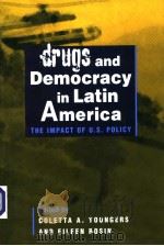 DRUGS AND DEMOCRACY IN LATIN AMERICA  THE IMPACT OF U.S.POLICY     PDF电子版封面  1588262545  COLETTA A.YOUNGERS  EILEEN ROS 