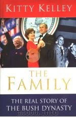 THE FAMILY  THE REAL STORY OF THE BUSH DYNASTY     PDF电子版封面  0593048911  KITTY KELLEY 