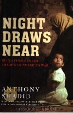 NIGHT DRAWS NEAR  IRAQ'S PEOPLE IN THE SHADOW OF AMERICA'S WAR     PDF电子版封面  0805076026  ANTHONY SHADID 