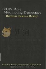 THE NU ROLE IN PROMOTING DEMOCRACY:BETWEEN IDEALS AND REALITY     PDF电子版封面  9280811045  EDWARD NEWMAN AND ROLAND RICH 