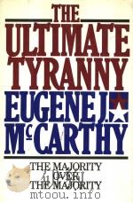 THE ULTIMATE TYRANNY  THE MAJORITY OVER THE MAJORITY     PDF电子版封面  015192581X  EUGENE J.MCCARTHY 