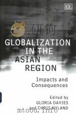 GLOBALIZATION IN THE ASIAN REGION  IMPACTS AND CONSEQUENCES     PDF电子版封面  1843766272   