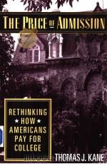 THE PRICE OF ADMISSION  PETHINKING HOW AMERICANS PAY FOR COLLEGE     PDF电子版封面  0815750145  THOMAS J. KANE 