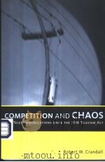 COMPETITION AND CHAOS  U.S. TELECOMMUNICATIONS SINCE THE 1996 TELECOM ACT（ PDF版）