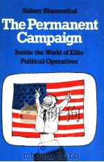 THE PERMANENT CAMPAICN   INSIDE THE WORLD OF ELITE POLITICAL OPERATIVES     PDF电子版封面  0807032085   
